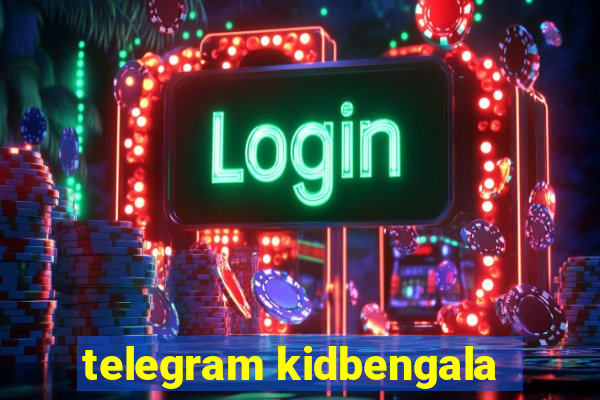 telegram kidbengala